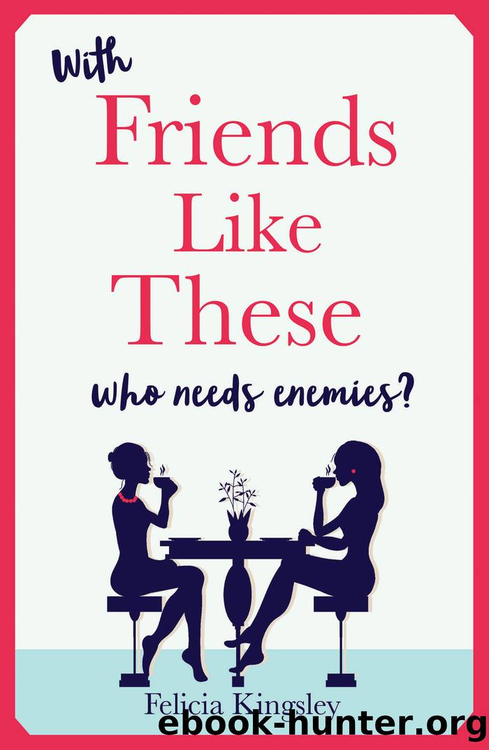 Friends Like These by Felicia Kingsley