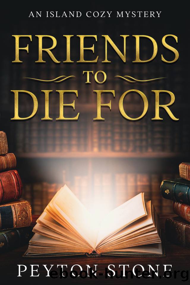 Friends To Die For: An Island Cozy Mystery (A Island Cozy Mystery Book Series 2) by Peyton Stone