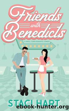 Friends With Benedicts: A Small Town Romantic Comedy by Staci Hart