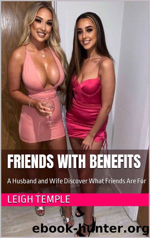 Friends With Benefits: A Husband and Wife Discover What Friends Are For by Leigh Temple