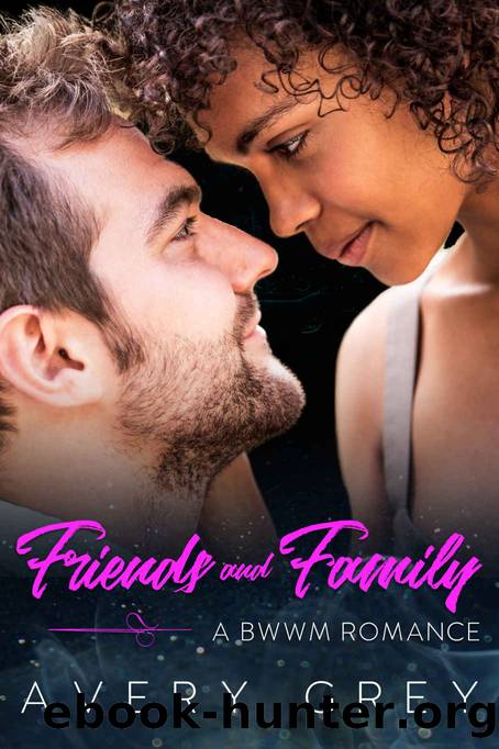 Friends and Family: A BWWM Romance Novella by Grey Avery