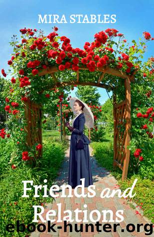 Friends and Relations: A Regency Romance by Mira Stables