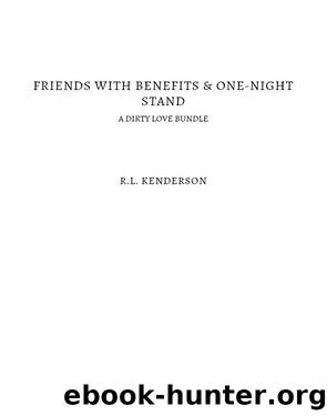 Friends with Benefits & One-Night Stand by R.L. Kenderson
