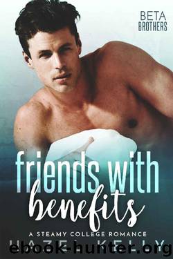 Friends with Benefits: A Steamy College Romance (Beta Brothers #2) by Hazel Kelly