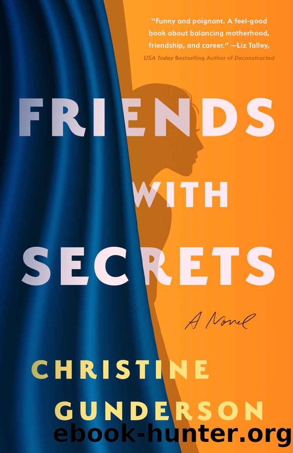 Friends with Secrets: A Novel by Christine Gunderson