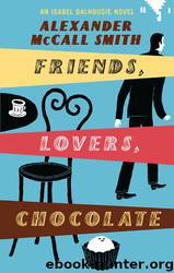 Friends, Lovers, Chocolate by Alexander McCall Smith