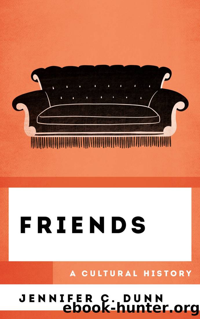 Friends: A Cultural History by Jennifer C. Dunn