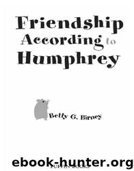 Friendship According to Humphrey by Betty G. Birney