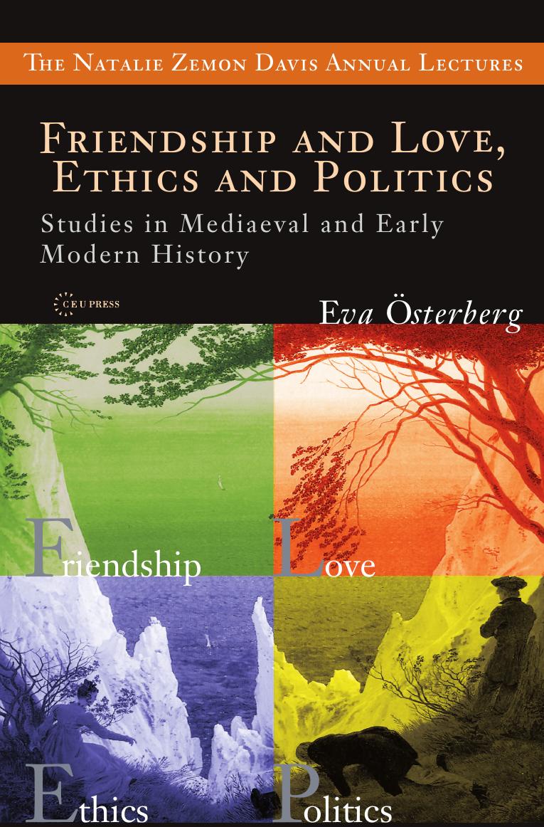 Friendship and Love, Ethics and Politics: Studies in Mediaeval and Early Modern History by By Eva Osterberg