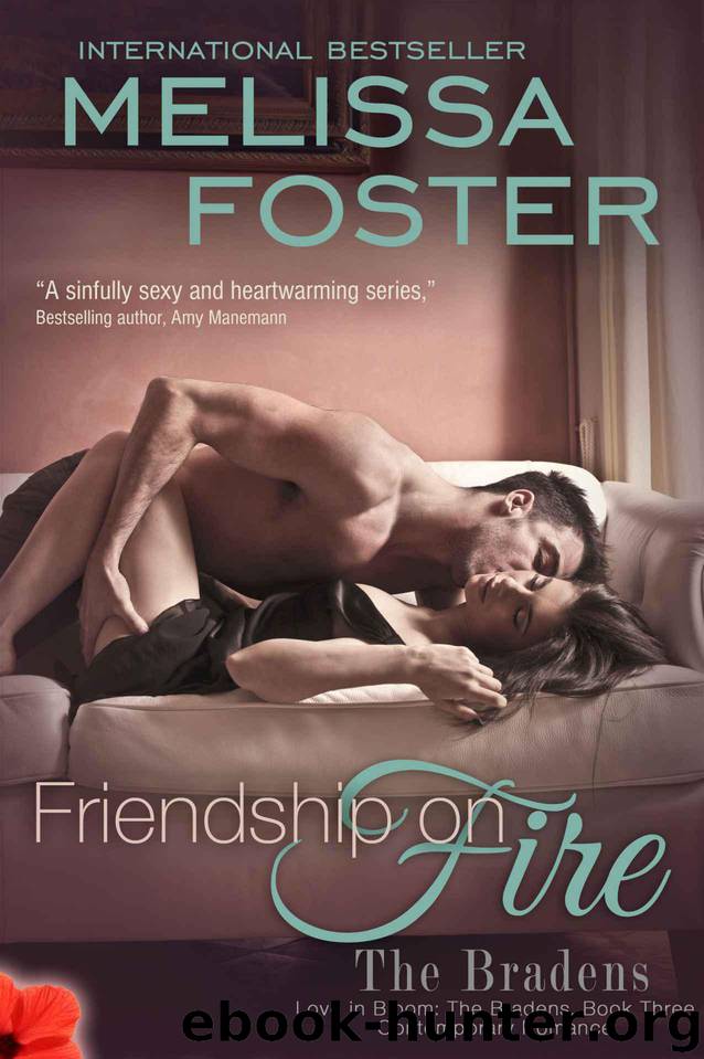 Friendship on Fire (Love in Bloom: The Bradens, Book 3) Contemporary Romance by Foster Melissa