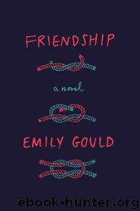 Friendship: A Novel by Emily Gould