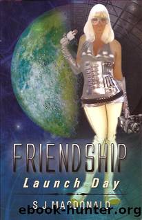 Friendship: Launch Day by S J MacDonald