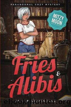 Fries and Alibis: Paranormal Cozy Mystery (Mitzy Moon Mysteries Book 1) by Trixie Silvertale