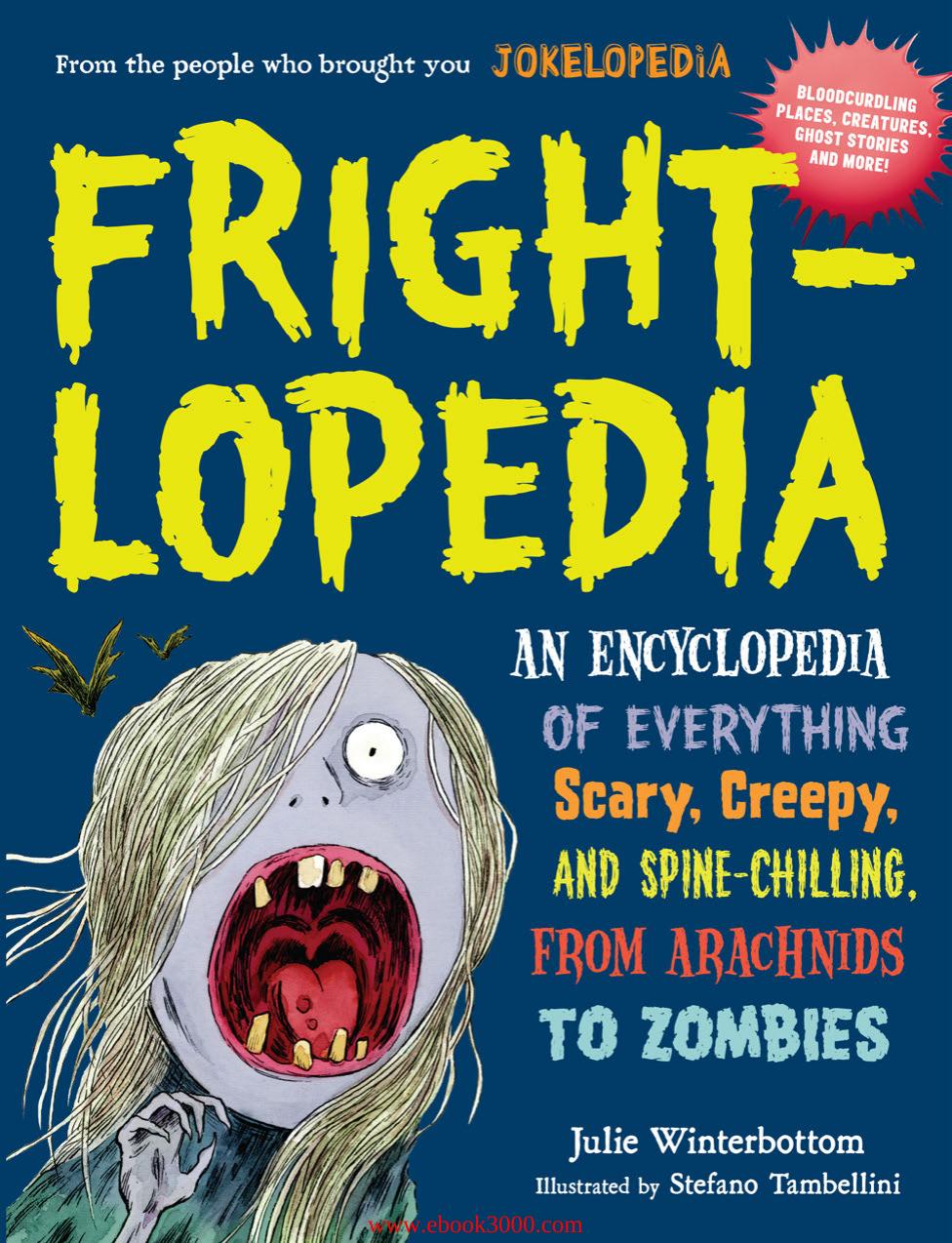 Frightlopedia: An Encyclopedia of Everything Scary, Creepy, and Spine-Chilling, from Arachnids to Zombies by Unknow
