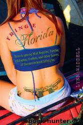 Fringe Florida: Travels Among Mud Boggers, Furries, Ufologists, Nudists, and Other Lovers of Unconventional Lifestyles by Lynn Waddell