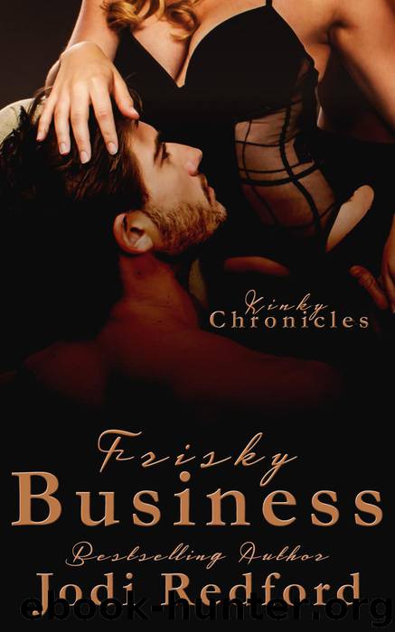 Frisky Business (Kinky Chronicles, #5) by Jodi Redford