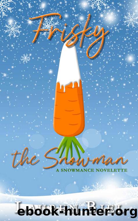 Frisky the Snowman: a snowmance novelette by Lauren Biel
