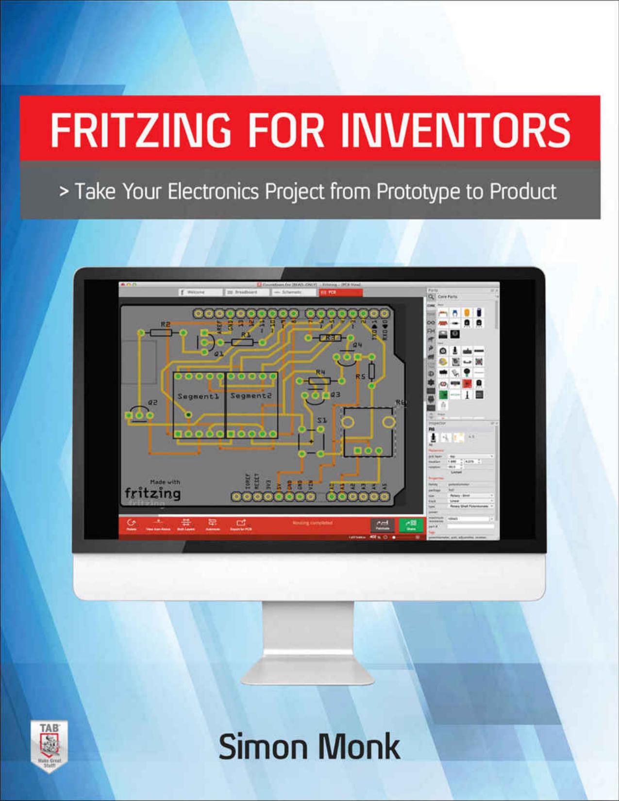 Fritzing for Inventors: Take Your Electronics Project from Prototype to Product by Simon Monk