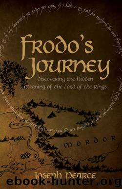 Frodo’s Journey: Discovering the Hidden Meaning of The Lord of the Rings by Joseph Pearce