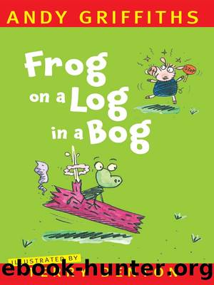 Frog on a Log in a Bog by Andy Griffiths