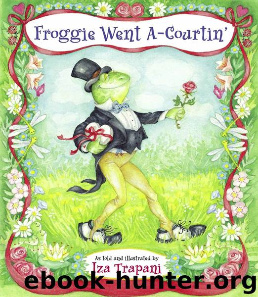 Froggie Went A-Courtin' by Iza Trapani