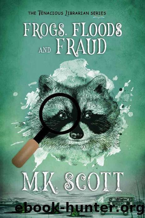 Frogs, Floods, and Fraud (The Tenacious Librarian Book 2) by M K Scott
