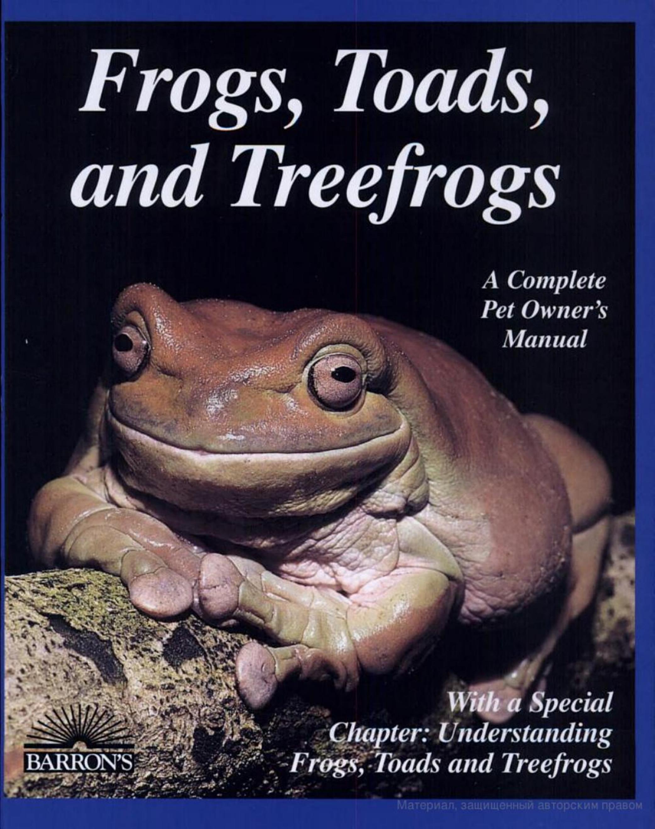 Frogs, toads, and treefrogs : everything about selection, care, nutrition, breeding, and behavior by Richard D Bartlett; Patricia Pope Bartlett