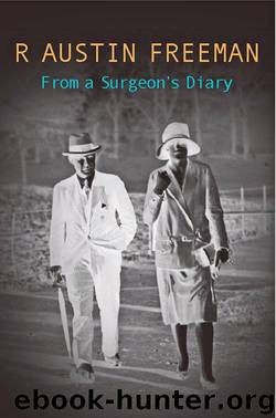 From A Surgeon’s Diary by R.Austin Freeman