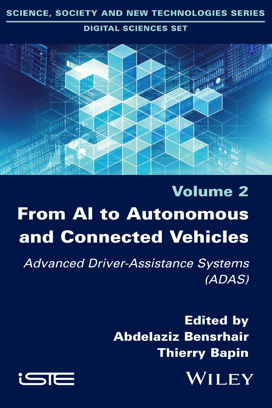 From AI to Autonomous and Connected Vehicles: Advanced Driver-Assistance Systems (ADAS) by Abdelaziz Bensrhair (editor) Thierry Bapin (editor)