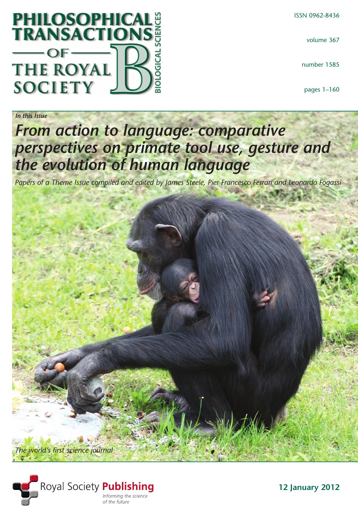 From Action to Language: Comparative Perspectives on Primate Tool Use, Gesture and the Evolution of Human Language issue 1585 by James Steele