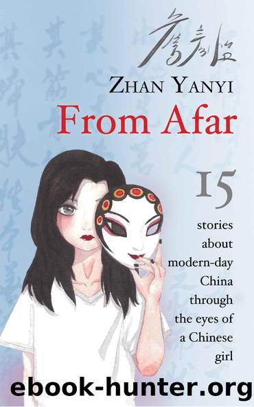 From Afar: 15 stories about modern-day China through the eyes of a Chinese girl by Yanyi Zhan & Yanyi Zhan