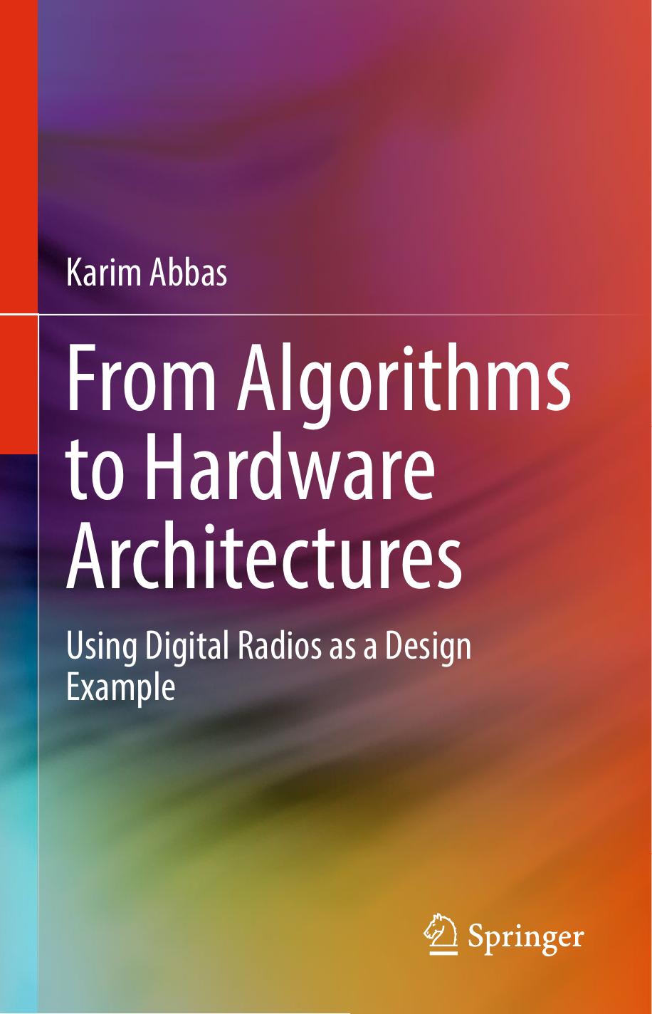 From Algorithms to Hardware Architectures: Using Digital Radios as a Design Example by Karim Abbas
