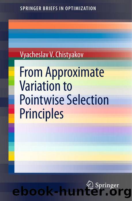 From Approximate Variation to Pointwise Selection Principles (SpringerBriefs in Optimization) by Vyacheslav V. Chistyakov