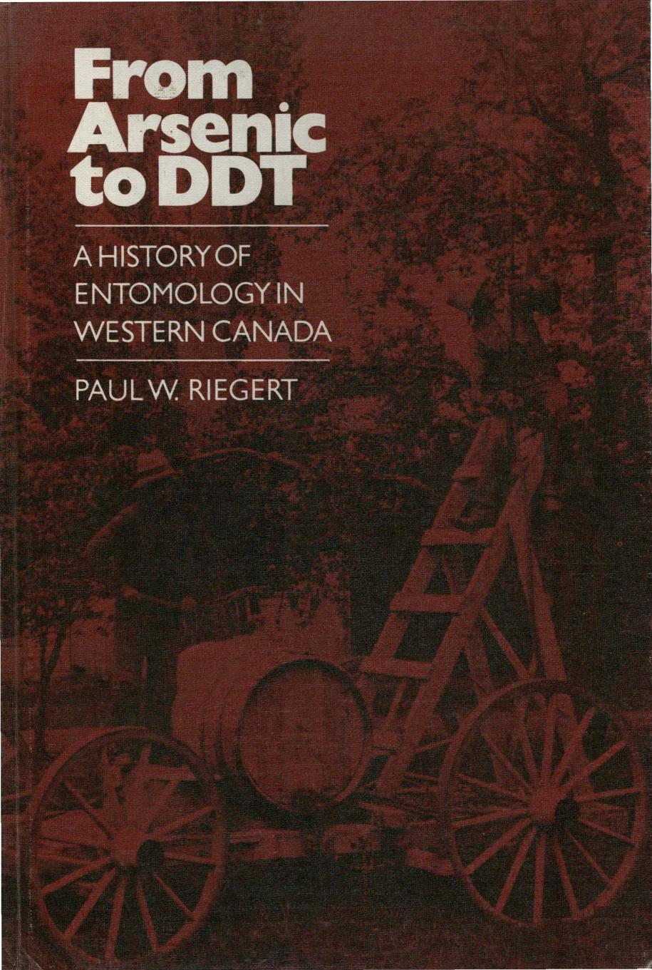 From Arsenic to DDT : a history of entomology in Western Canada by Riegert Paul W