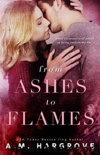 From Ashes To Flames (A West Brothers Novel Book 1) by A. M. Hargrove