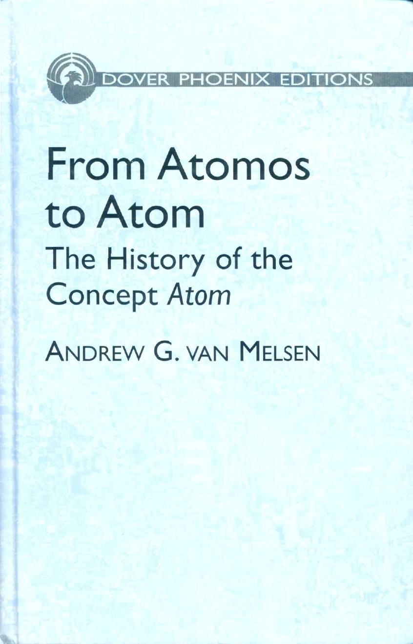 From Atomos to Atom: The History of the Concept Atom by Andrew G. van Melsen