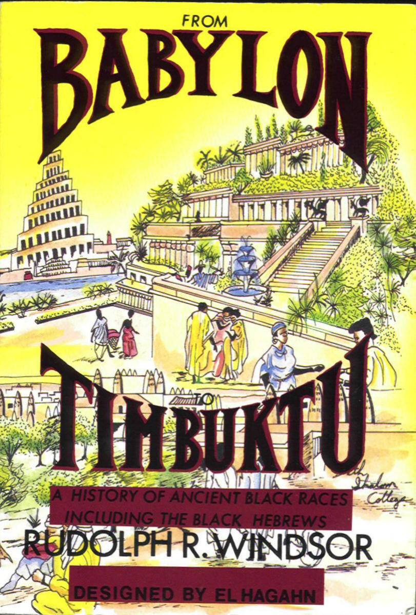 From Babylon to Timbuktu: A History of the Ancient Black Races Including the Black Hebrews by Rudolph R. Windsor