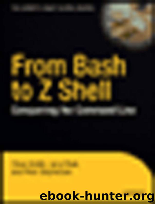 From Bash to Z Shell: Conquering the Command Line by Oliver Kiddle Jerry Peek & Peter Stephenson