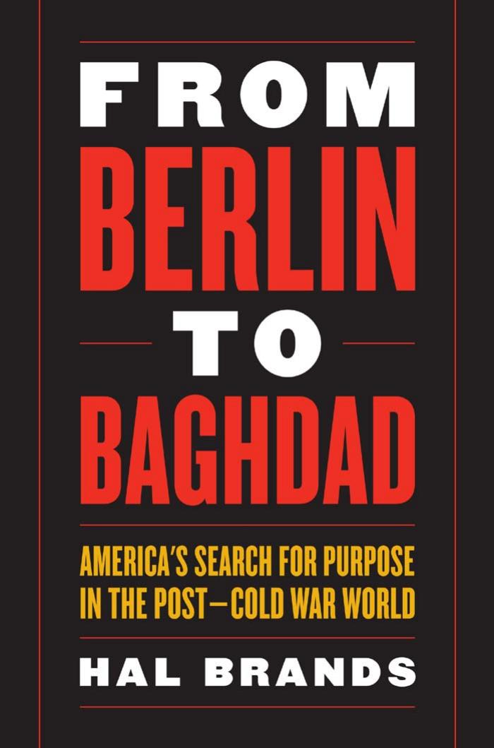From Berlin to Baghdad: America's Search for Purpose in the Post-cold War World by Unknow