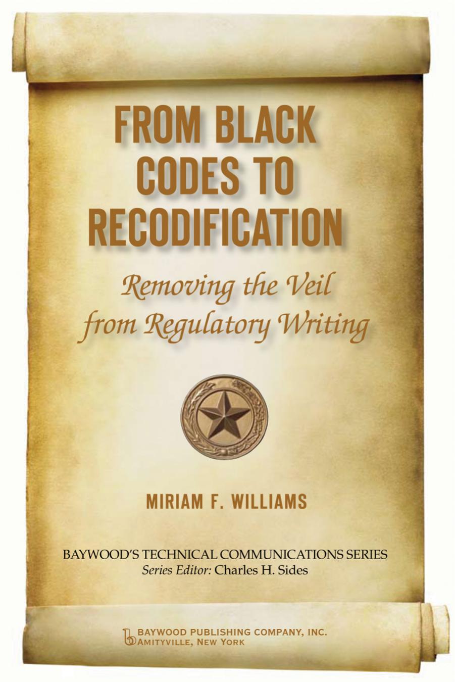 From Black Codes to Recodification : Removing the Veil from Regulatory Writing by Miriam F. Williams; Charles H. Sides