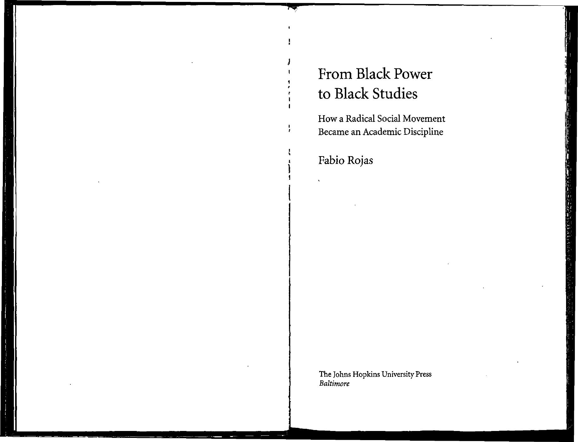 From Black Power to Black Studies: How a Radical Social Movement Became an Academic Discipline by Fabio Rojas