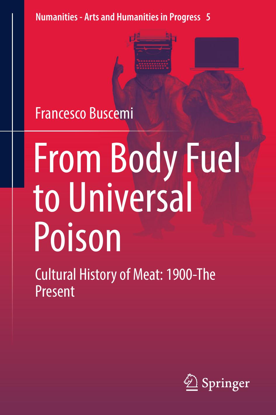 From Body Fuel to Universal Poison: Cultural History of Meat: 1900-The Present by Francesco Buscemi (auth.)