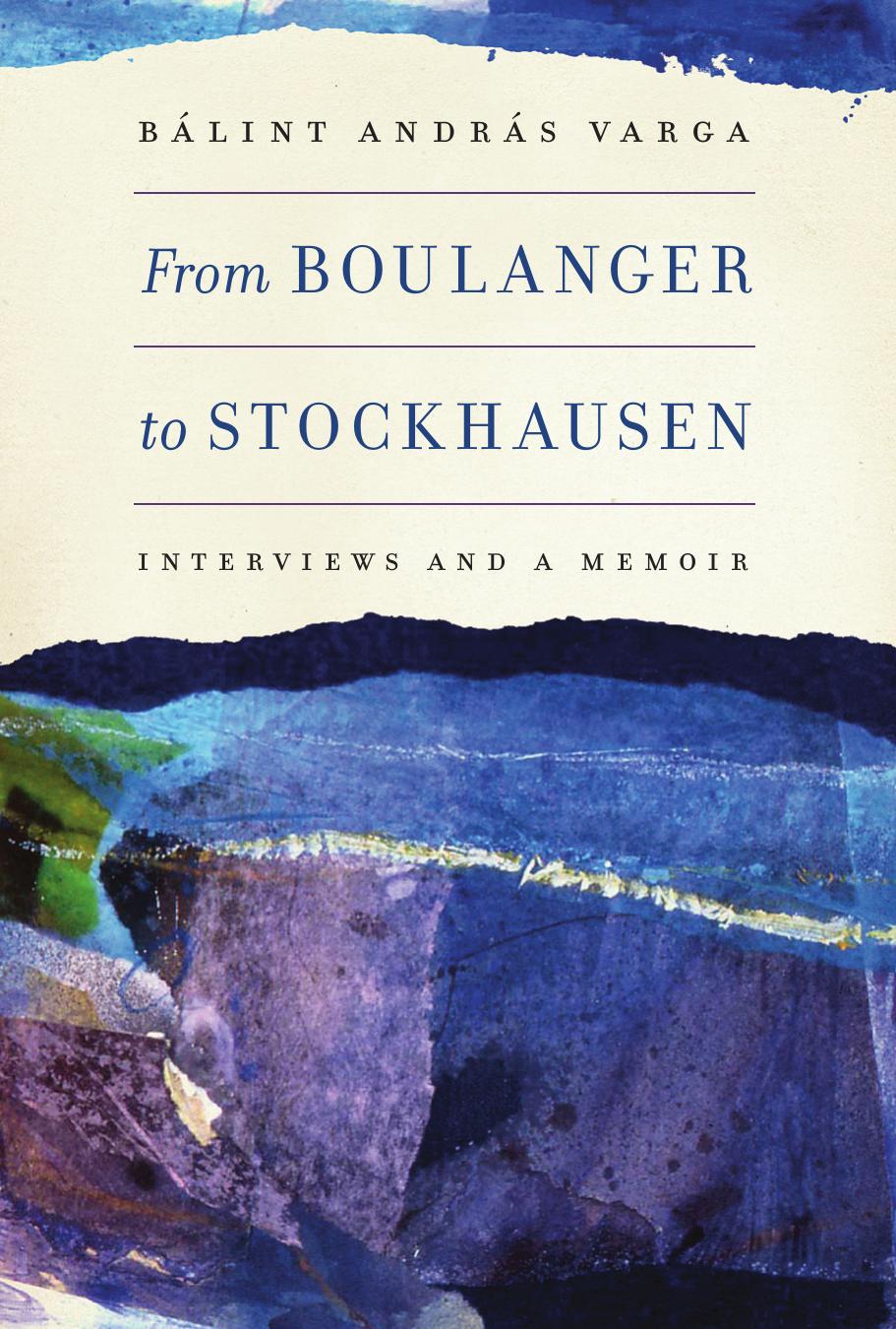 From Boulanger to Stockhausen : interviews and a memoir by Unknown