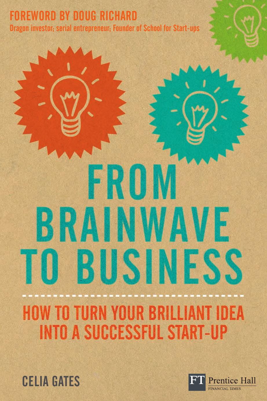 From Brainwave to Business: How to Turn Your Brilliant Idea into a Successful Start-Up by Celia Gates