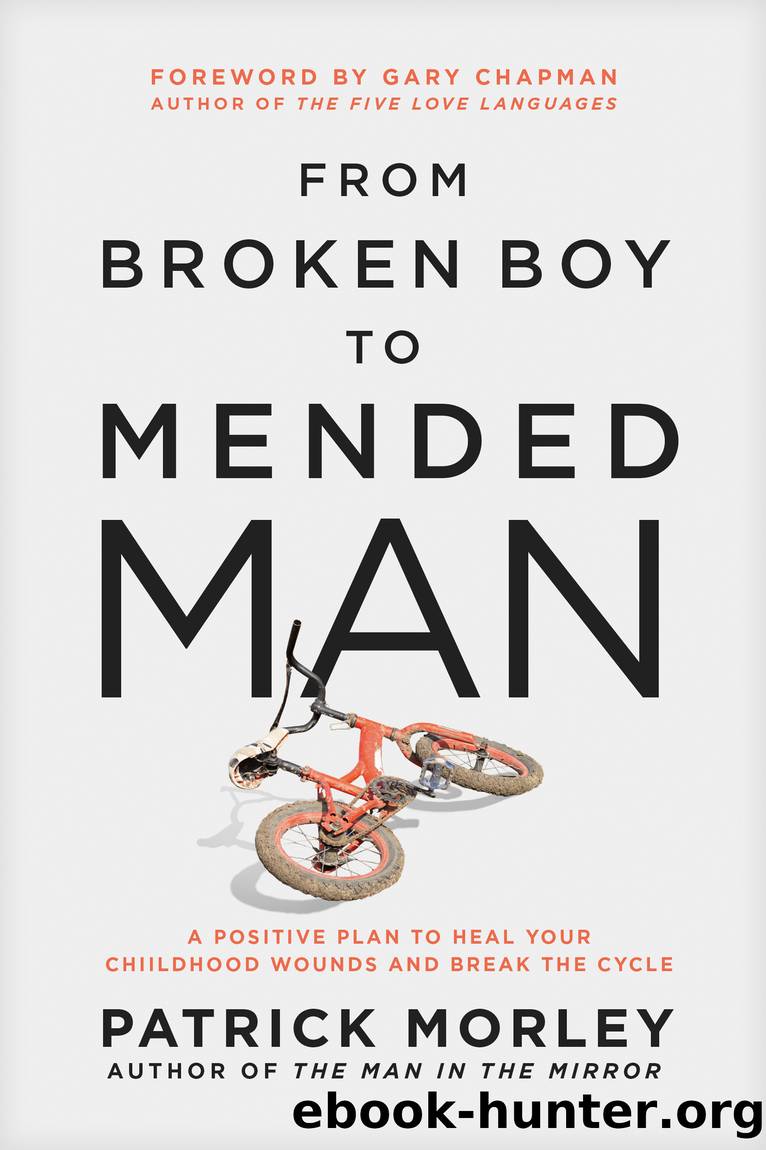 From Broken Boy to Mended Man by Patrick Morley