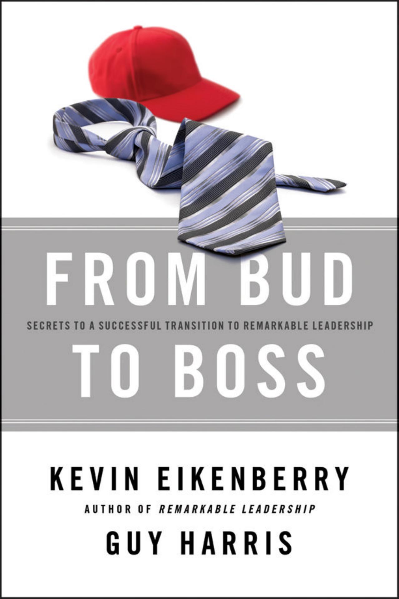 From Bud to Boss by Eikenberry Kevin. Harris Guy