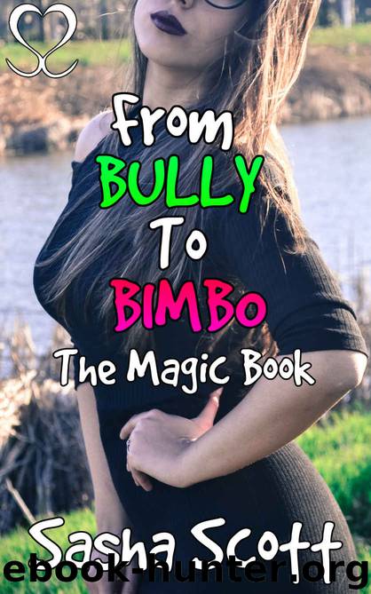 From Bully to Bimbo: The Magic Book (Paybacks a Bimbo 1) by Sasha Scott