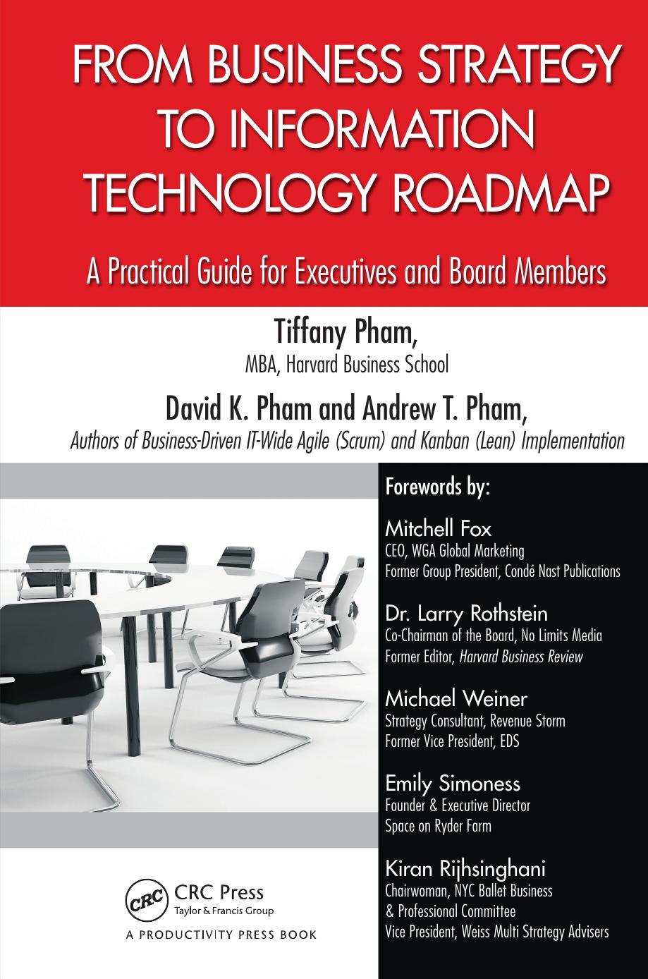 From Business Strategy to Information Technology Roadmap: A Practical Guide for Executives and Board Members by Tiffany Pham; David K. Pham; Andrew T. Pham