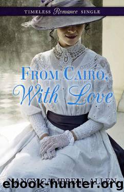 From Cairo, With Love (Timeless Romance Single Book 1) by Nancy Campbell Allen