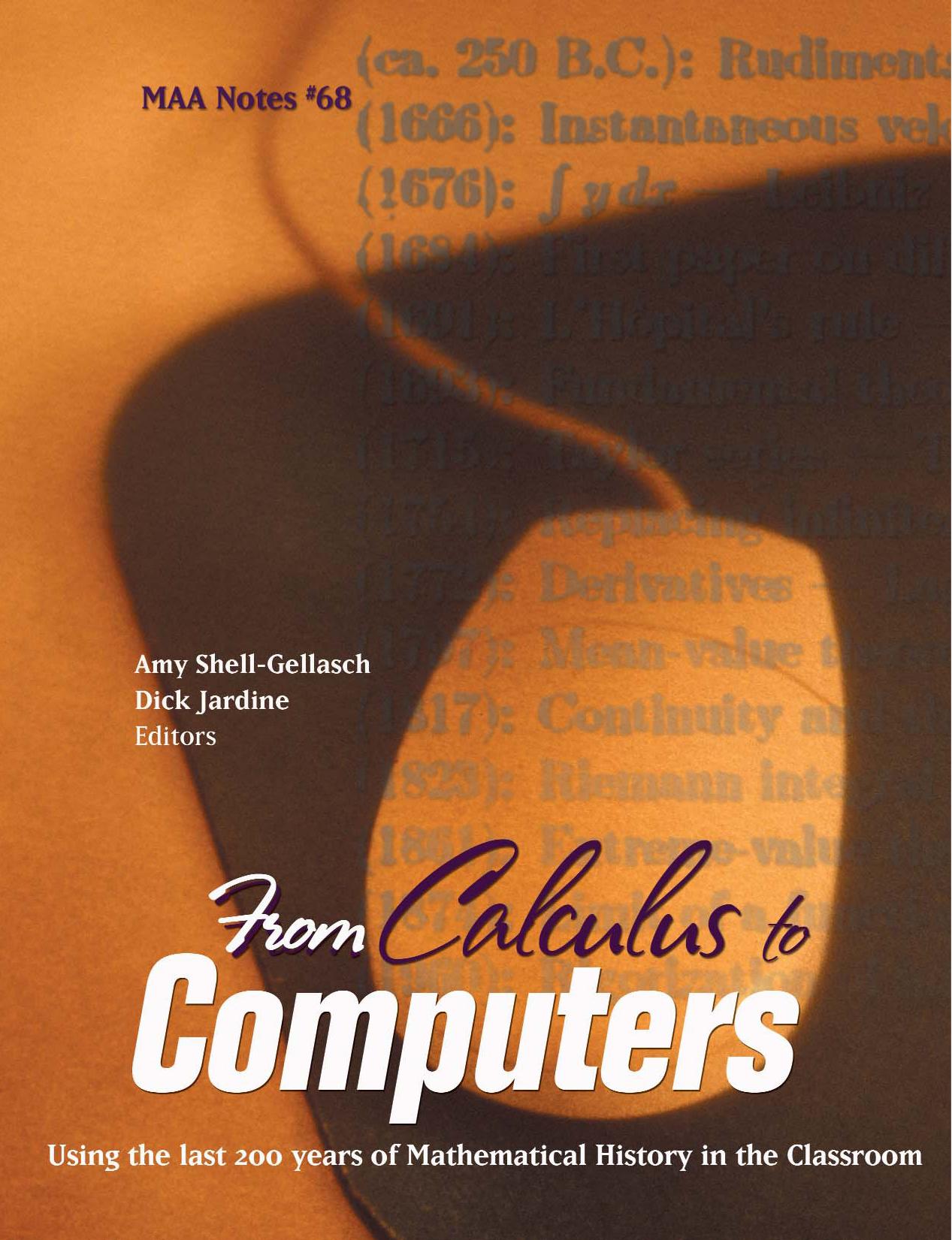 From Calculus to Computers: Using the last 200 years of mathematics history in the classroom by edited by Amy Shell-Gellasch and Dick Jardine